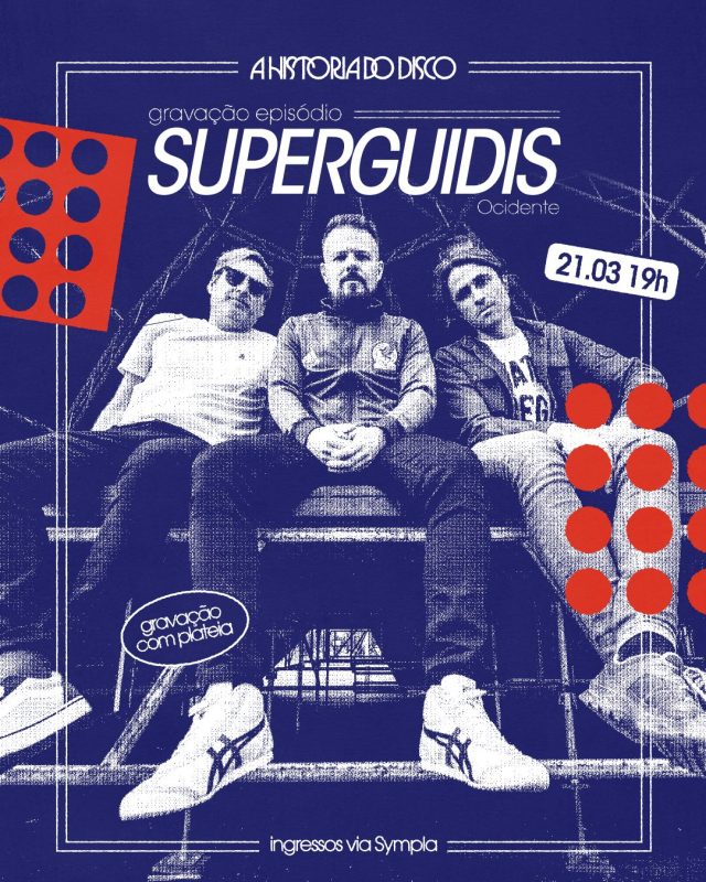 Podcast A História do Disco promove gravação de episódio especial com Superguidis nesta sexta, 21 de março, no Ocidente
