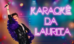 “Karaokê da Laurita” vai estrear no Teatro Zé Adão Barbosa, em Porto Alegre